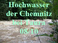 Hochwasser
der Chemnitz
bei Taura
08/10